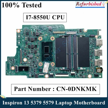 LSC Восстановленная для DELL Inspiron 13 5379 13 5579 Материнская плата ноутбука SR3LC I7-8550U CPU CN-0DNKMK 0DNKMK DNKMK DDR4 100% Протестирована