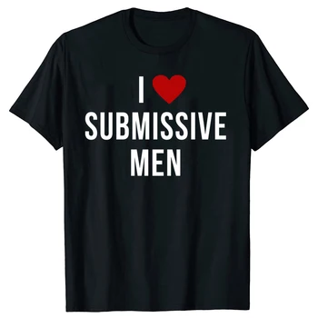 I Love Submissive Men Milfs Корейская Модная футболка I Love My Girlfriend Boyfriend Винтажная Уличная Одежда Унисекс Футболки 90-х Футболка