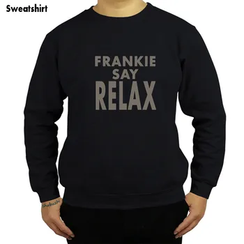 Осенне-зимняя мода Frankie Says Relax мужская толстовка хлопковые толстовки с принтом Забавная толстовка Harajuku hoody Cool Tops sbz4071