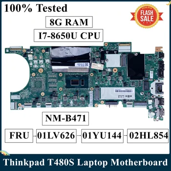 LSC Восстановленная Материнская плата для ноутбука Lenovo Thinkpad T480S SR3L8 I7-8650U I5-8350U CPU 8G RAM ET481 NM-B471 01LV626 02HL854