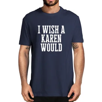 Я бы хотел, чтобы Карен взбунтовалась, протестуя против социальной справедливости, Футболка BLM Equality, 100% Хлопок, Летняя мужская новинка, футболка Оверсайз, Женская