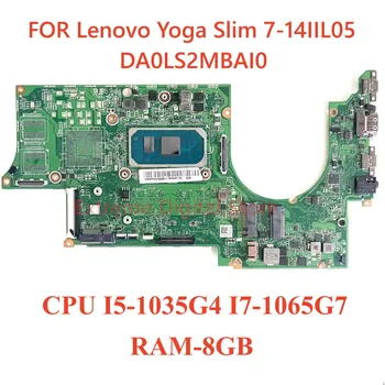 Новый 5B20S43979 подходит для Lenovo Yoga Slim 7-14IIL05 материнская плата ноутбука DA0LS2MBAI0 с процессором I5-1035G4 I7-1065G7 Оперативная память-8G